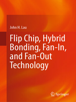 cover image of Flip Chip, Hybrid Bonding, Fan-In, and Fan-Out Technology
